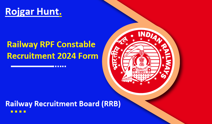 Railway RPF Constable Recruitment 2024